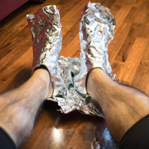 Exploring the Benefits of Wrapping Your Feet in Aluminum Foil