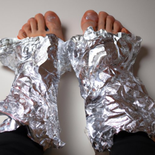 A Look at the Potential Dangers of Wrapping Your Feet in Aluminum Foil