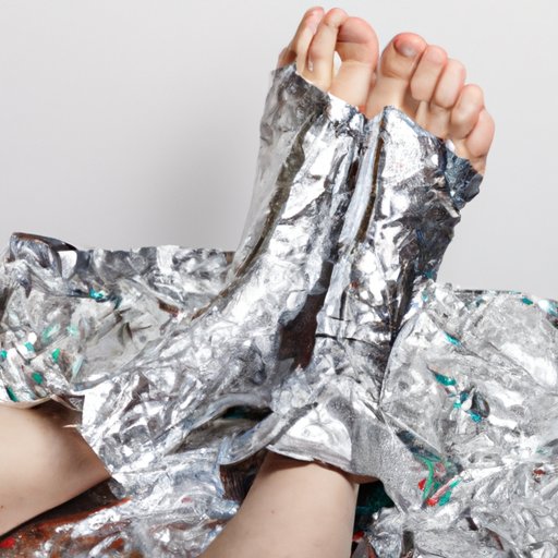 How to Wrap Your Feet in Aluminum Foil and What Happens Next